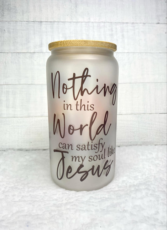 Nothing in This World Frosted Glass Cup/Christian Cup/Frosted Cup/Birthday Gift/Wedding Gift/Sublimation Frosted Cup/