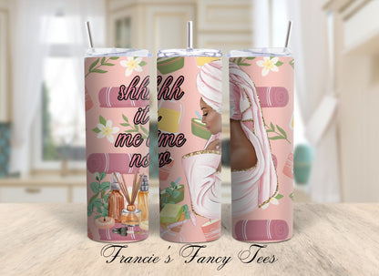 Shh It's Me Time/ Mother's Tumbler/ Best Gift/ Sublimation Tumbler/20oz Tumbler