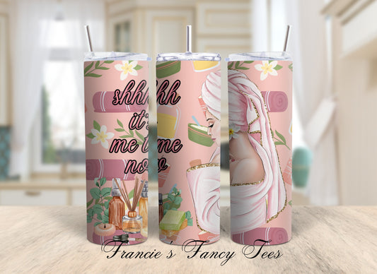 Shh It's Me Time/ Mother's Tumbler/ Best Gift/ Sublimation Tumbler/20oz Tumbler