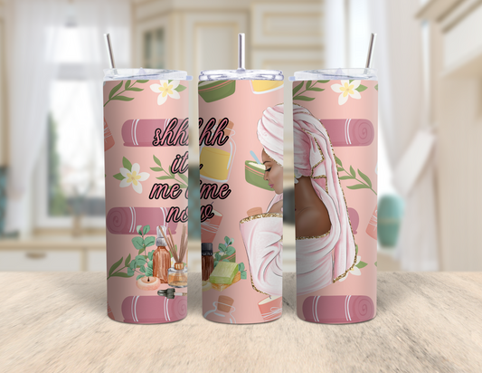 Shh it's me time/Quiet Time Tumbler/Birthday Gift/20oz Tumble/Sublimation Tumbler