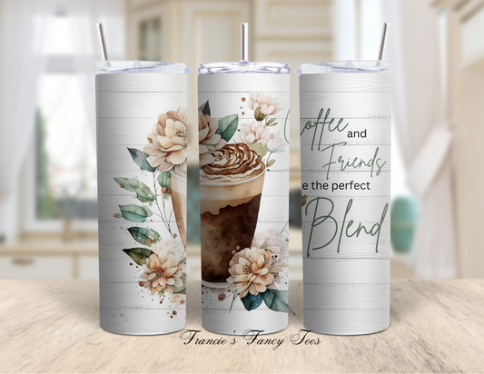 Coffee and Friends are the perfect Blend/Coffee Tumbler/Coffee Lovers/Drinkwear/20oz Tumbler/Sublimation Tumbler
