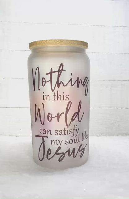 Nothing in This World Frosted Glass Cup/Christian Cup/Frosted Cup/Birthday Gift/Wedding Gift/Sublimation Frosted Cup/